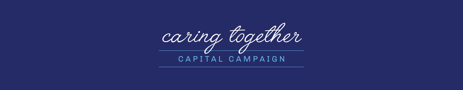 Capital Campaign - Caring Together